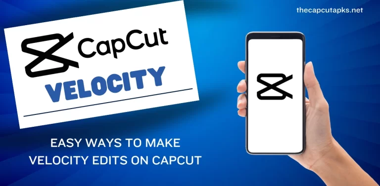 CapCut Velocity – Easy Ways to Make Velocity Edits On CapCut