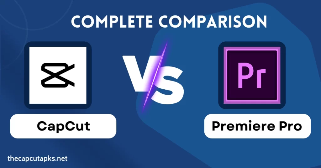Capcut vs premiere pro complete comparison by thecapcutpks.net