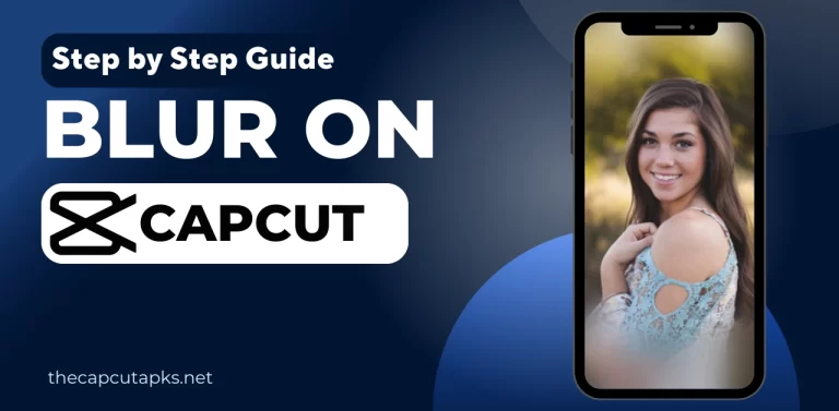 How to Blur on Capcut? Easy Step-by-Step Guide