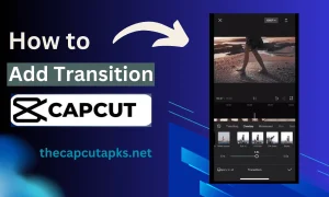How to Add Transitions In CapCut?